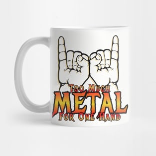 Too Much Metal for One Hand Mug